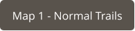Map 1 - Normal Trails