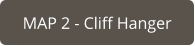 MAP 2 - Cliff Hanger