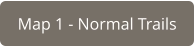 Map 1 - Normal Trails